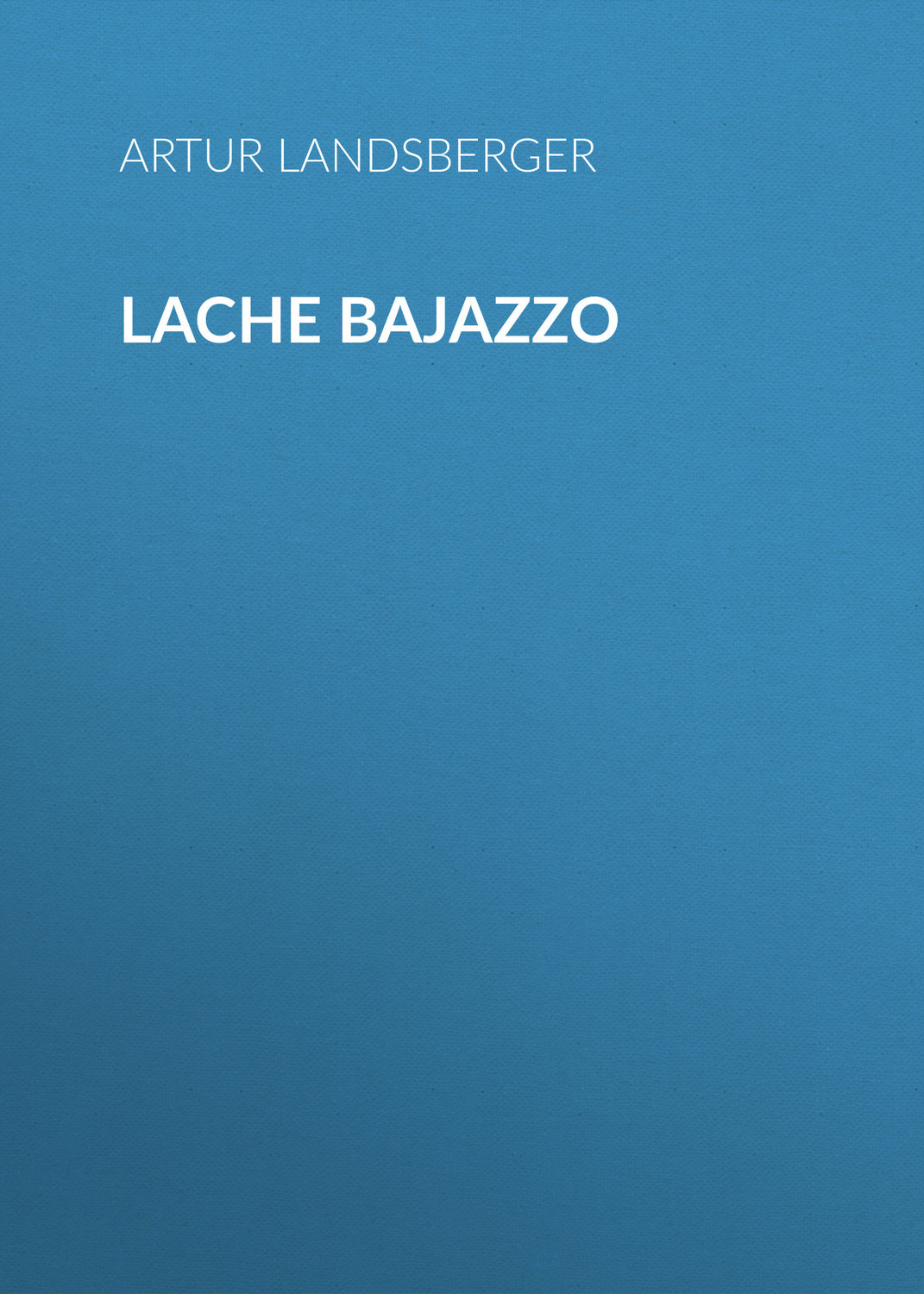 Обложка книги «Lache Bajazzo»