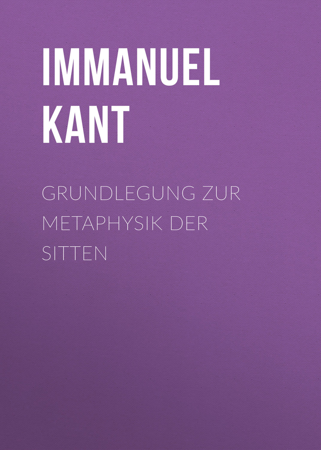 Обложка книги «Grundlegung zur Metaphysik der Sitten»