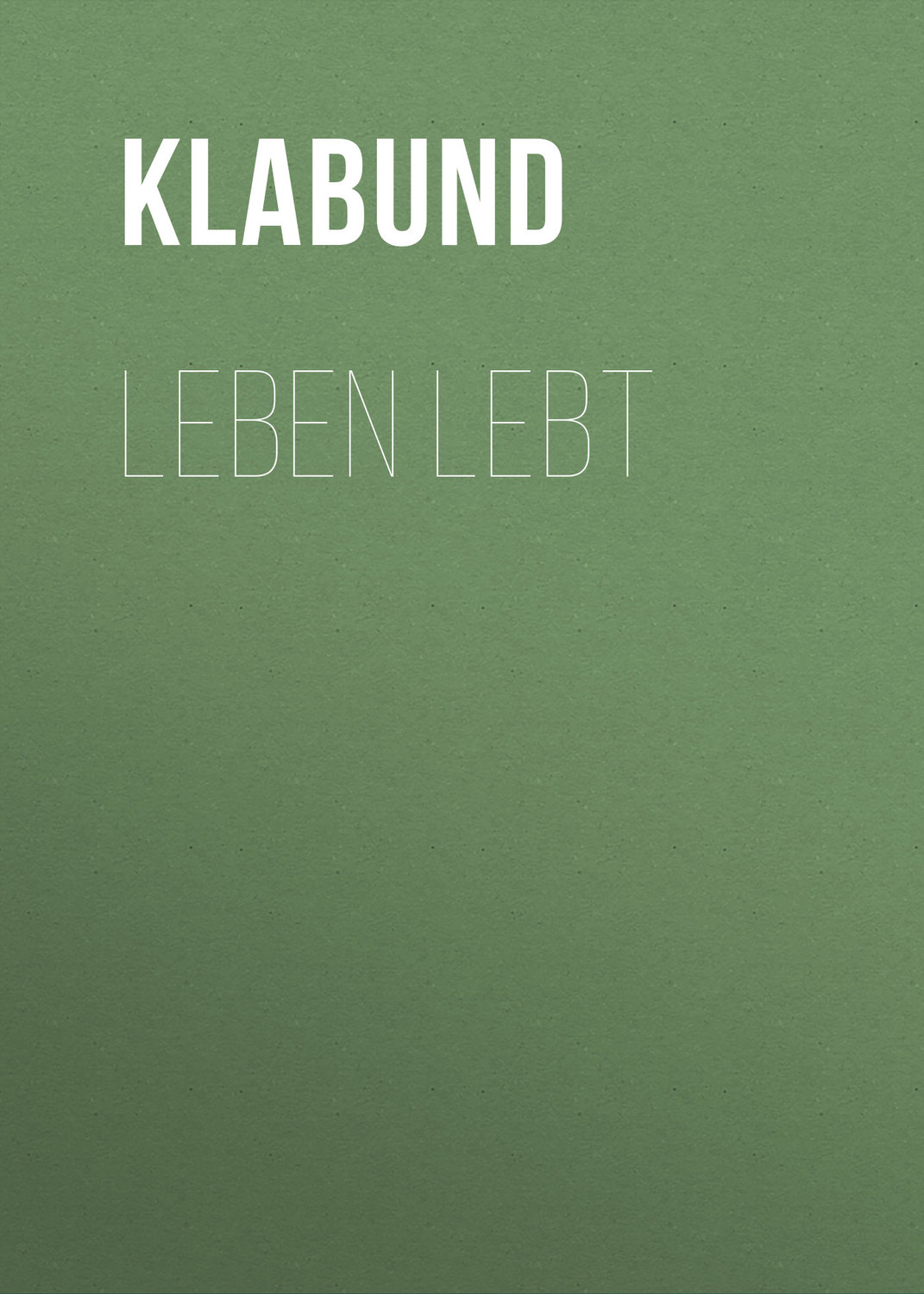 Обложка книги «Leben lebt»