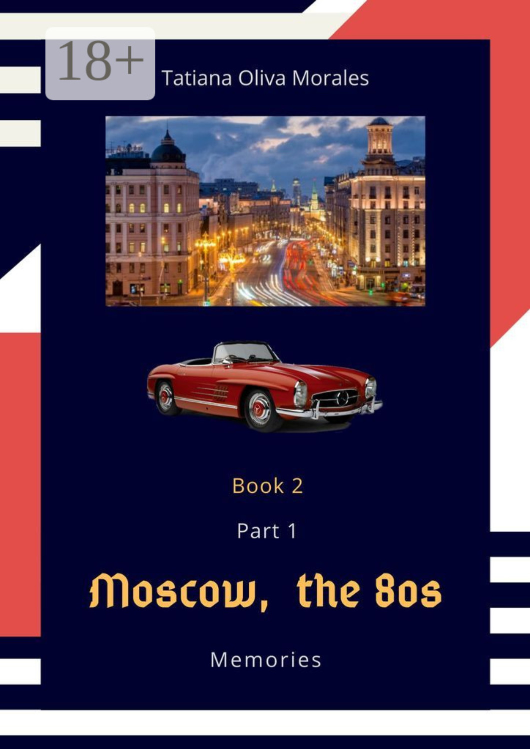 Обложка книги «Moscow, the 80s. Memories. Book 2. Part 1»