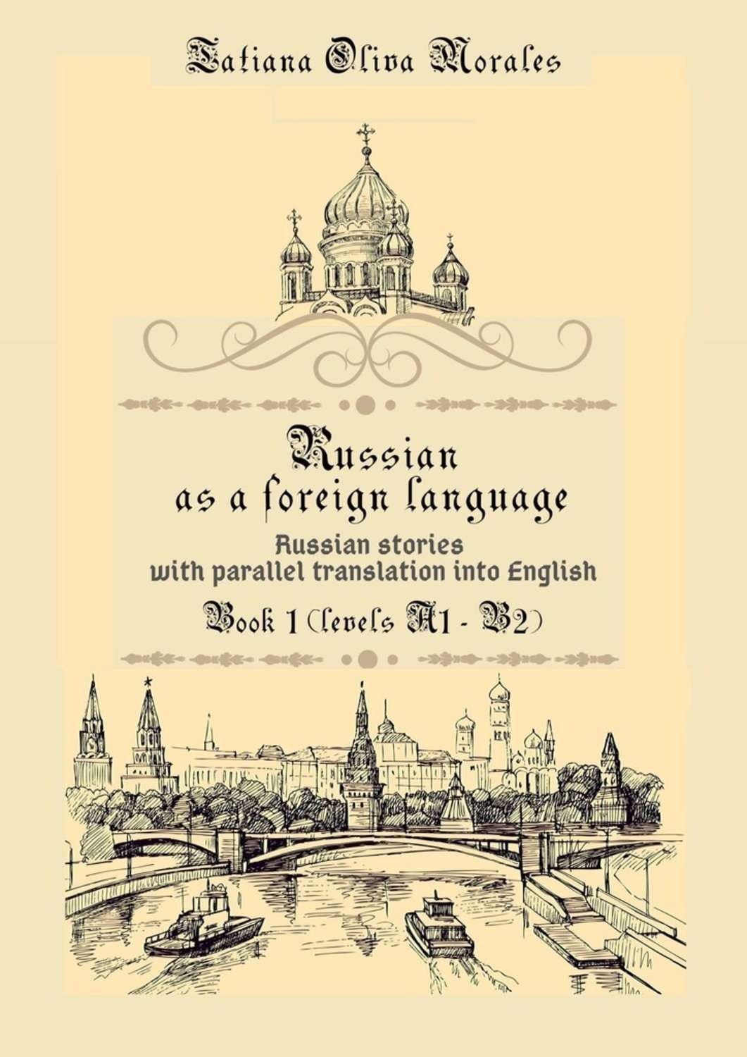 Обложка книги «Russian as a foreign language. Russian stories with parallel translation into English. Book 1 (levels A1—B2)»