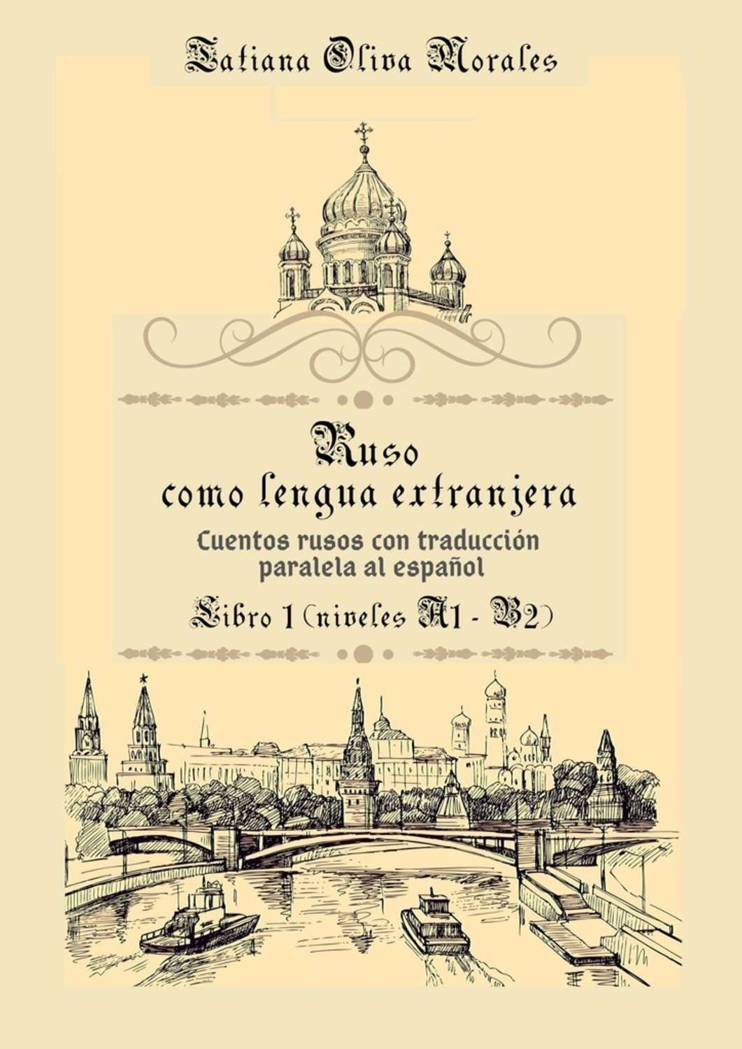Обложка книги «Ruso como Lengua Extranjera. Cuentos rusos con traducción paralela al español. Libro 1 (niveles A1-B2)»