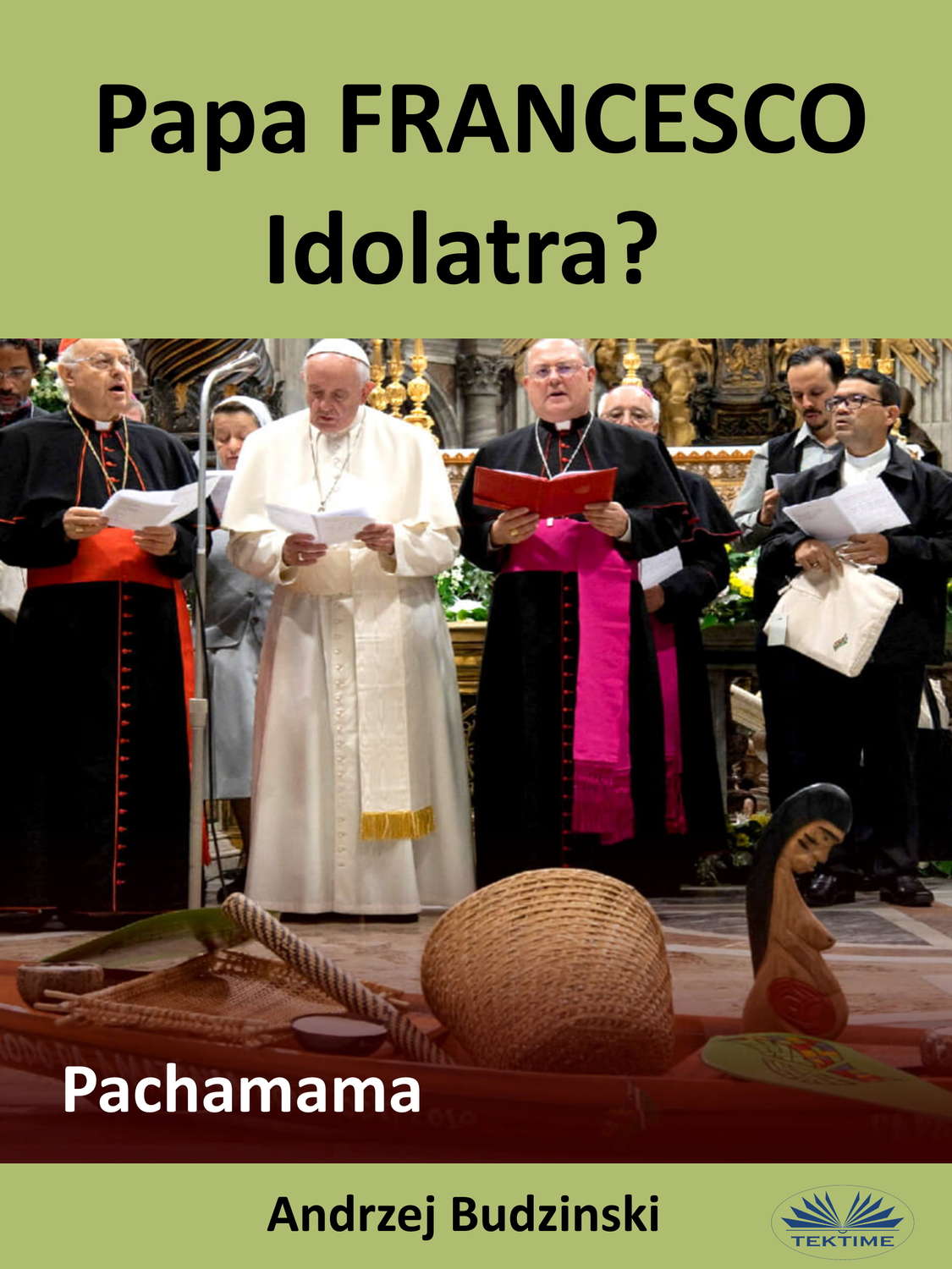 Обложка книги «Papa Francesco Idolatra? Pachamama»