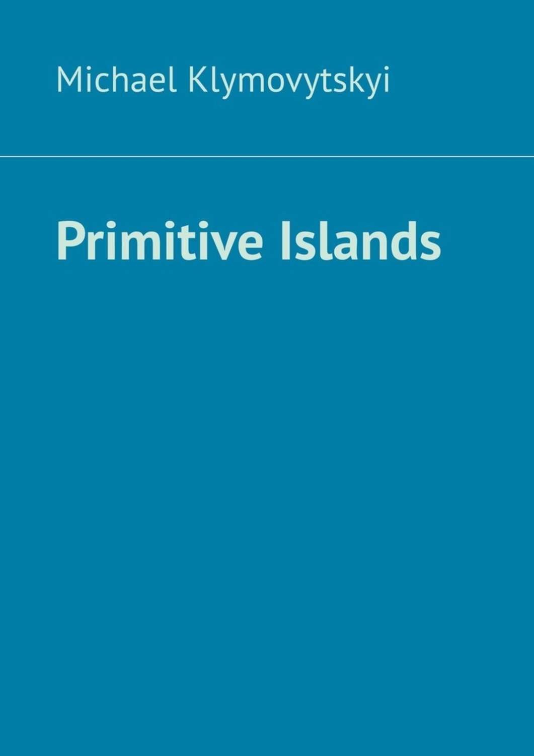 Обложка книги «Primitive Islands»