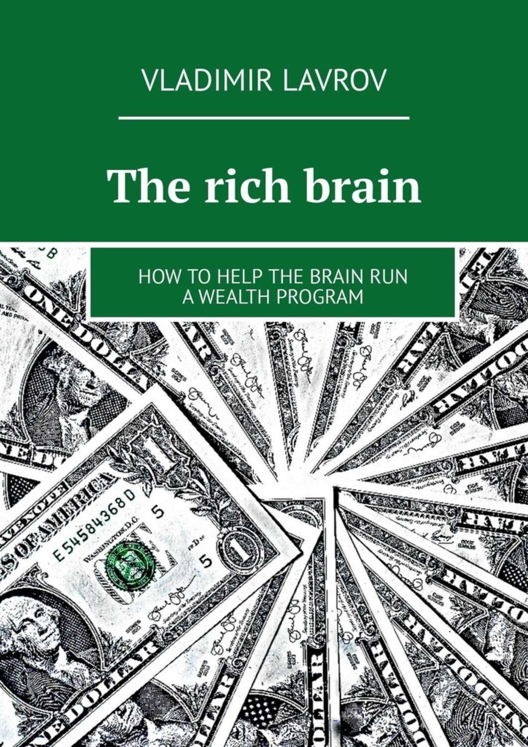 Обложка книги «The rich brain. How to help the brain run a wealth program»