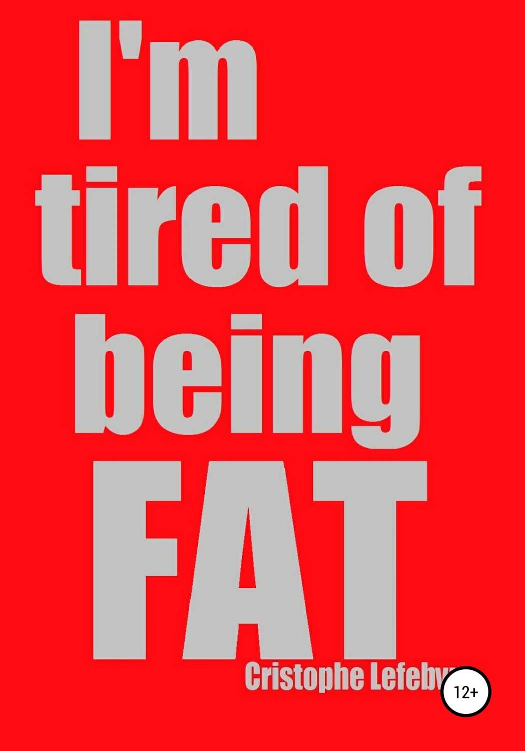 Обложка книги «I'm tired of being FAT»