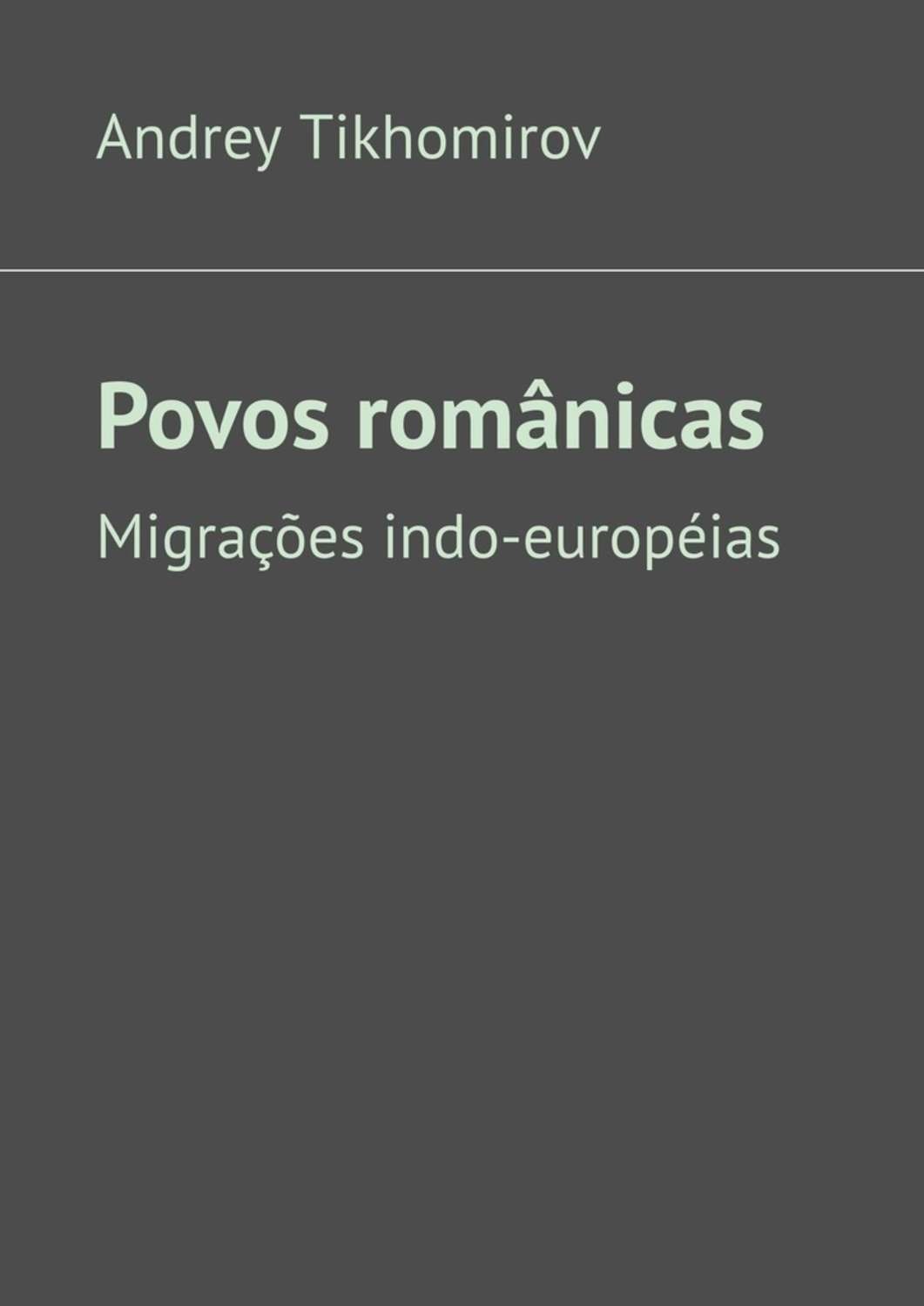 Обложка книги «Povos românicas. Migrações indo-européias»