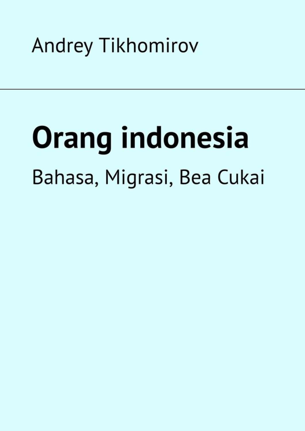 Обложка книги «Orang indonesia. Bahasa, Migrasi, Bea Cukai»
