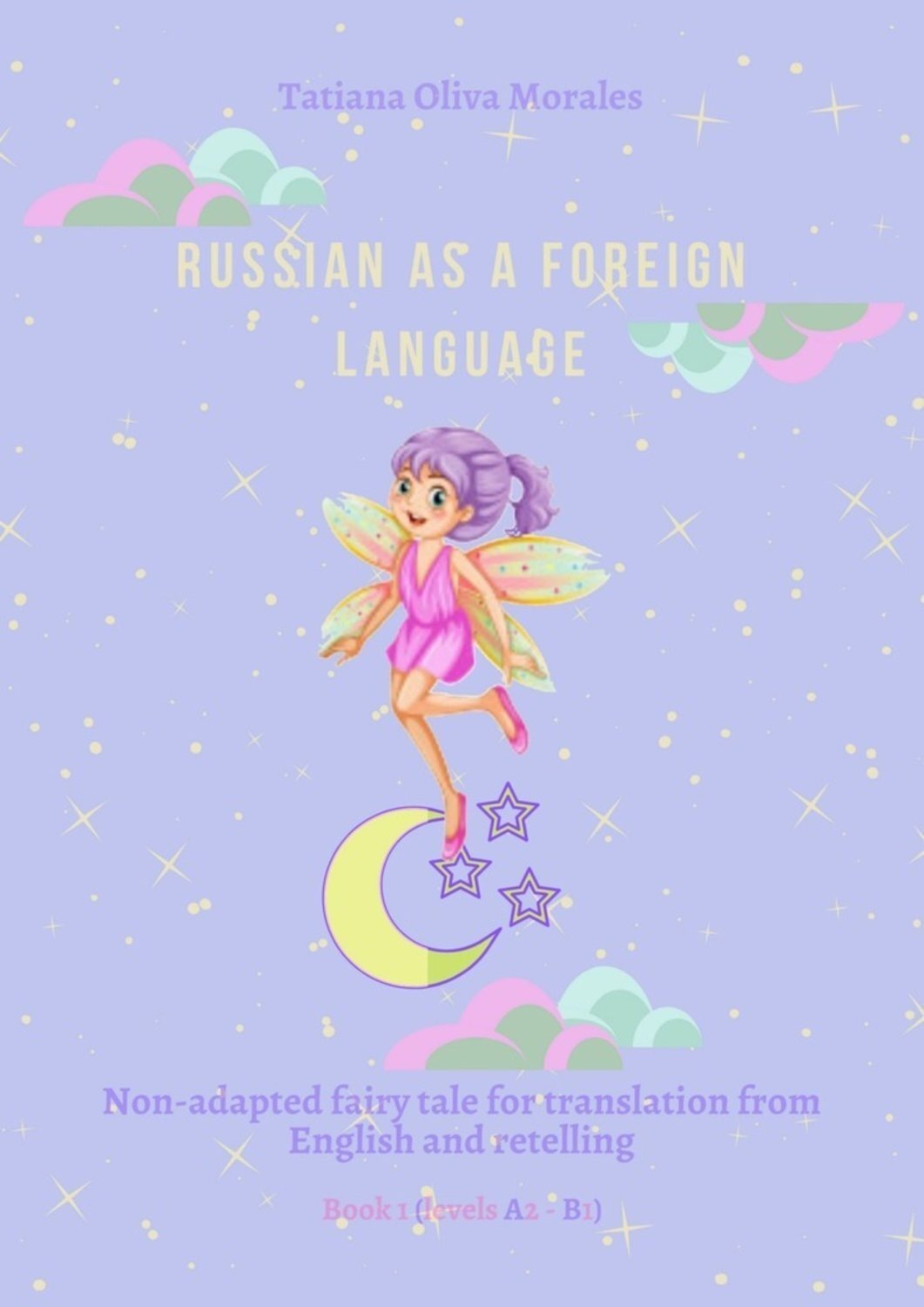Обложка книги «Russian as a foreign language. Non-adapted fairy tale for translation from English and retelling. Book 1 (levels A2–В1)»