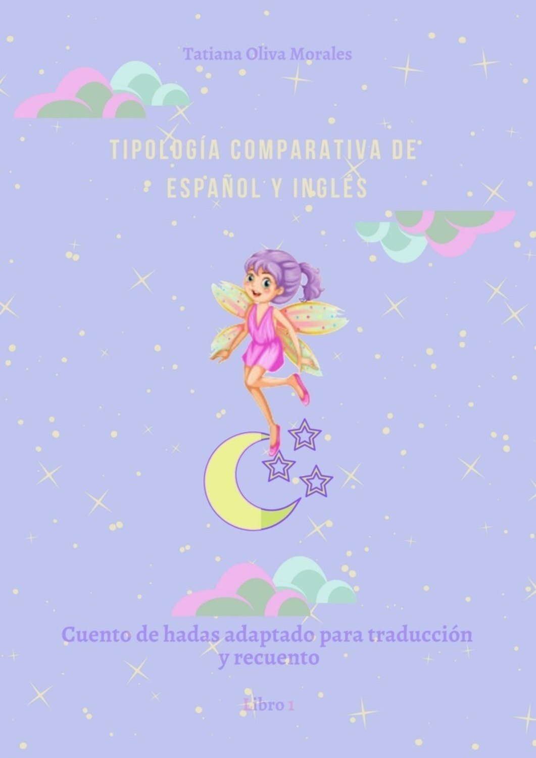 Обложка книги «Tipología comparativa de español y inglés. Cuento de hadas adaptado para traducción y recuento. Libro 1»