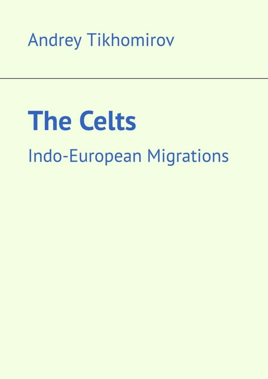 Обложка книги «The Celts. Indo-European Migrations»