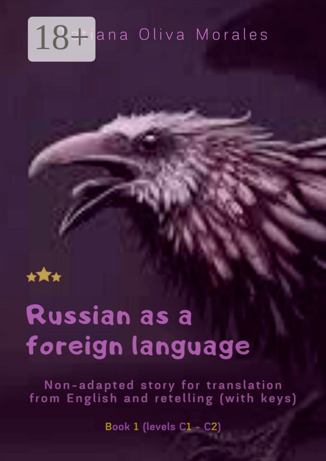 Обложка книги «Russian as a foreign language. Non-adapted story for translation from English and retelling (with keys). Book 1 (levels C1—C2)»