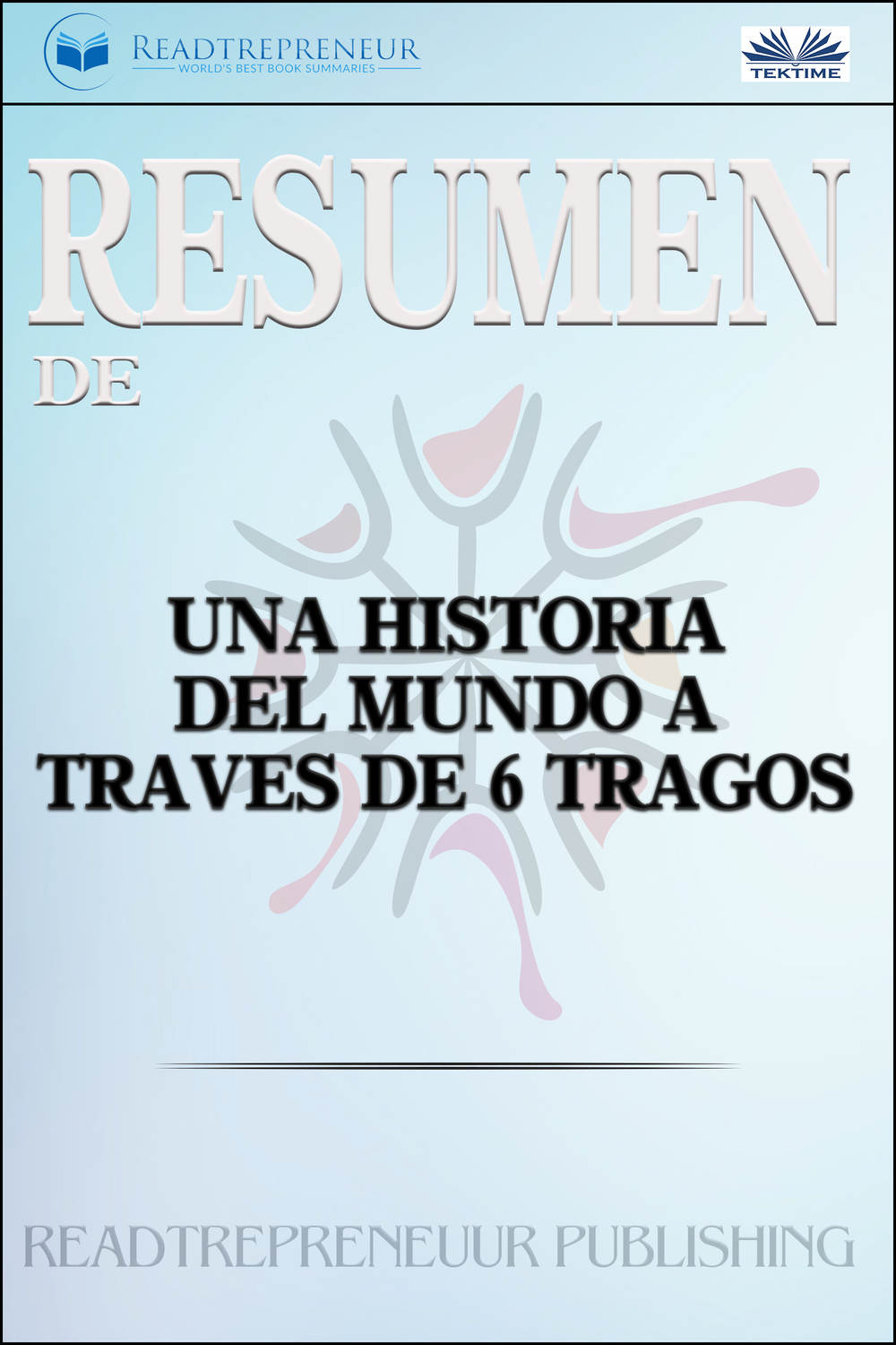 Обложка книги «Resumen De Una Historia Del Mundo A Través De 6 Tragos»