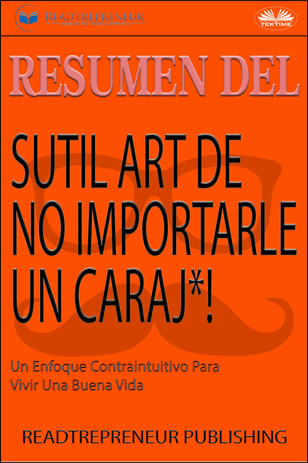 Обложка книги «Resumen Del Sutil Arte De No Importarle Un Caraj*!»