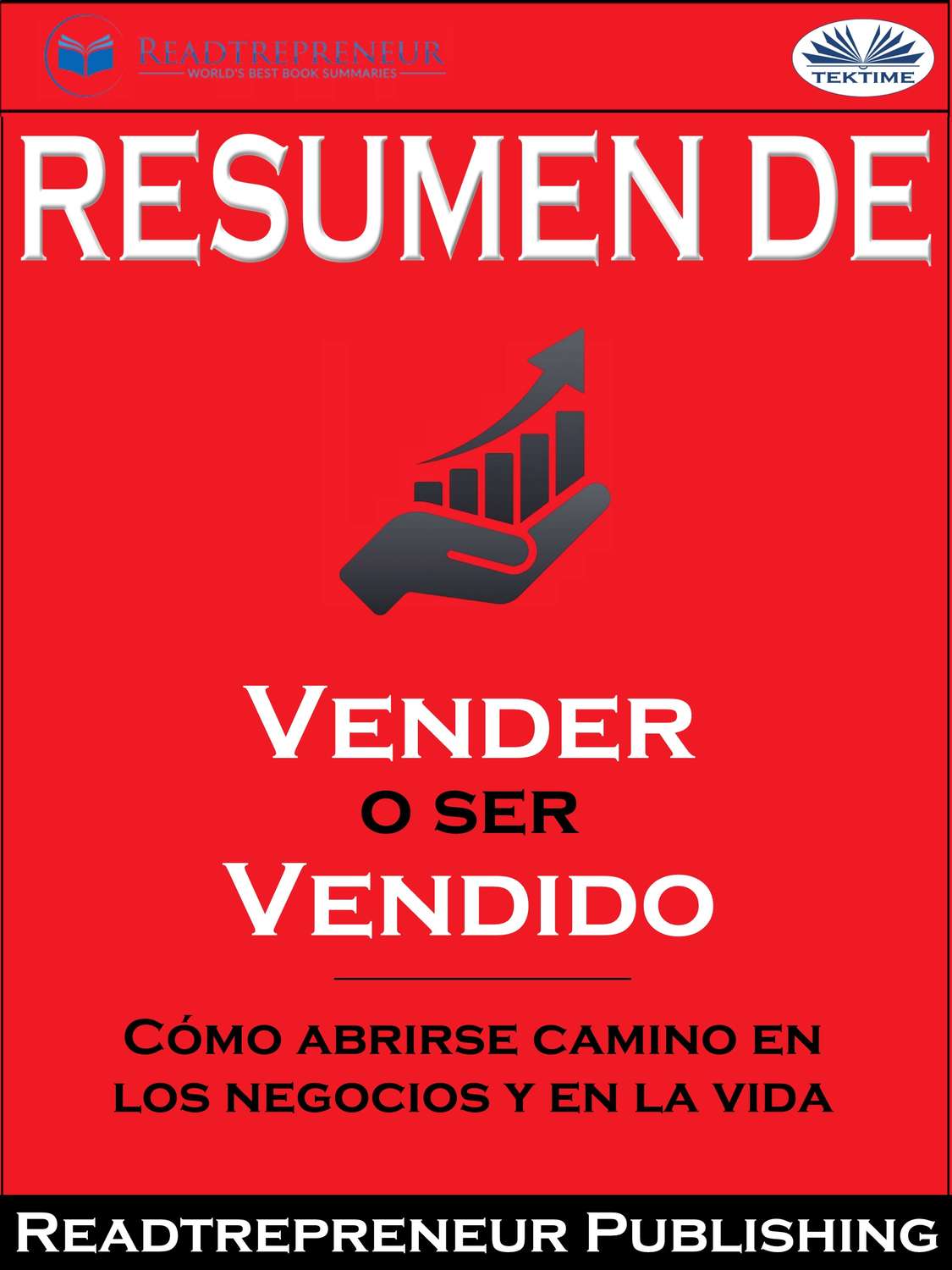 Обложка книги «Resumen De ”Vender O Ser Vendido: Cómo Abrirse Camino En Los Negocios Y En La Vida”»