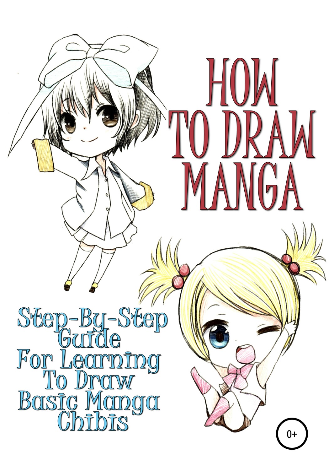 Обложка книги «How to draw manga: Step-by-step guide for learning to draw basic manga chibis»