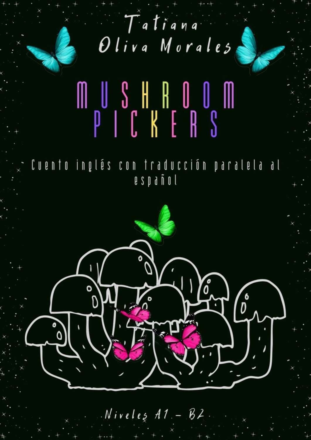 Обложка книги «Mushroom pickers. Cuento inglés con traducción paralela al español. Niveles A1 – B2»