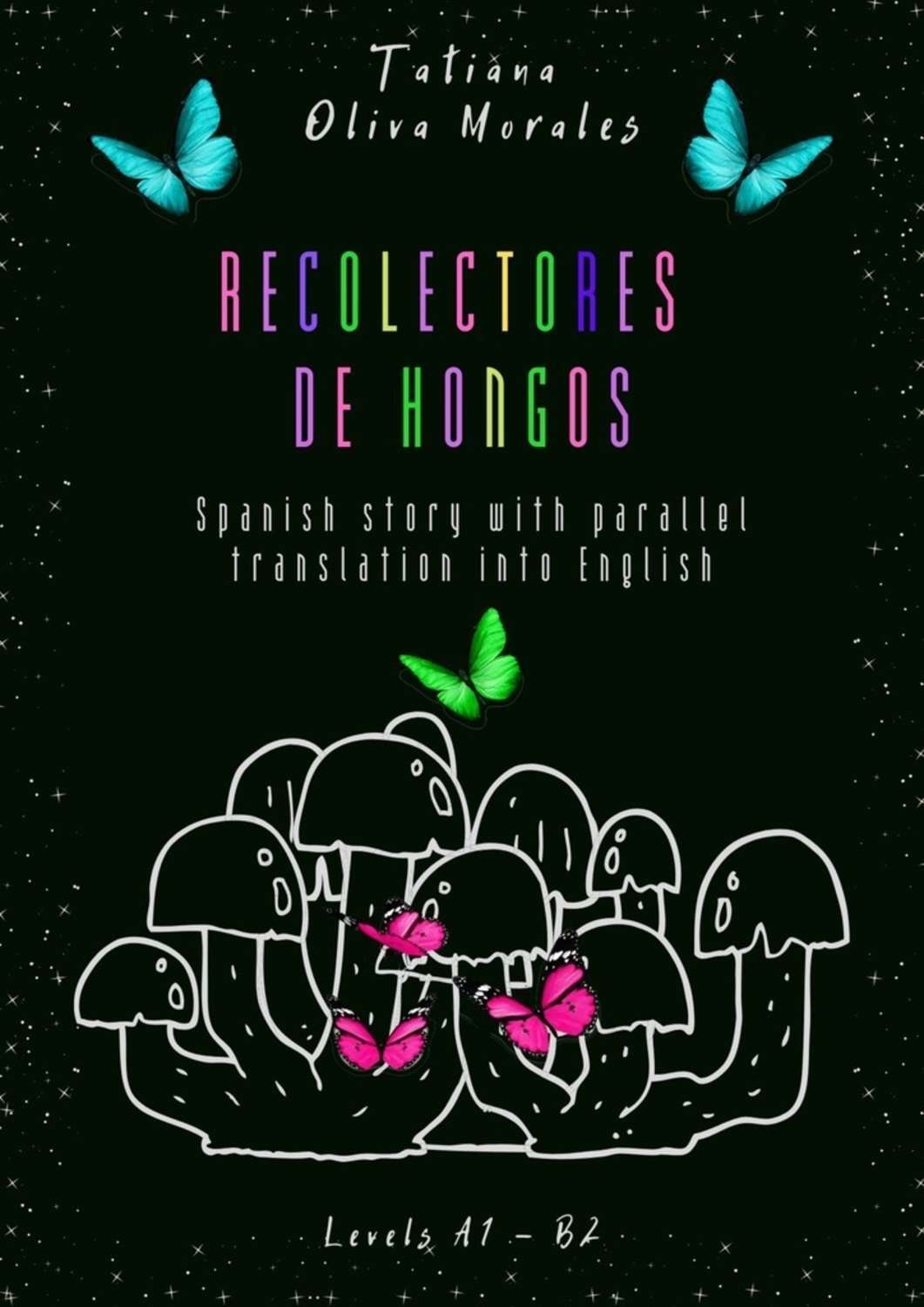 Обложка книги «Recolectores de hongos. Spanish story with parallel translation into English. Levels A1 – B2»