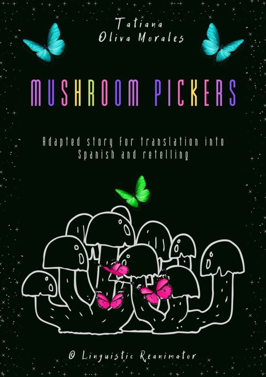 Обложка книги «Mushroom pickers. Adapted story for translation into Spanish and retelling. © Linguistic Reanimator»