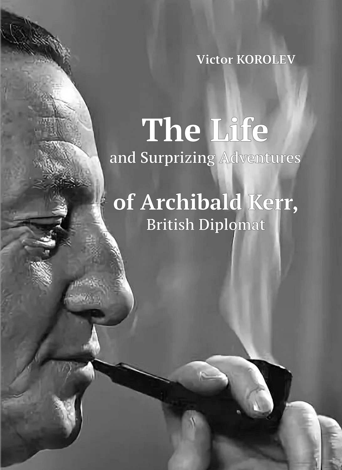 Обложка книги «The Life and Surprizing Adventures of Archibald Kerr, British Diplomat»