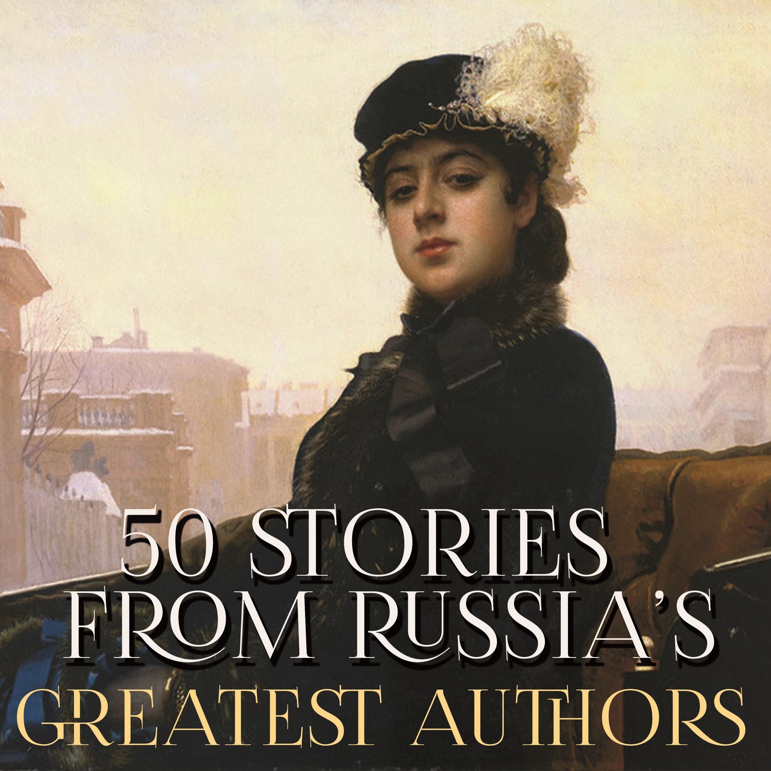 Обложка книги «50 Stories from Russia’s Greatest Authors»