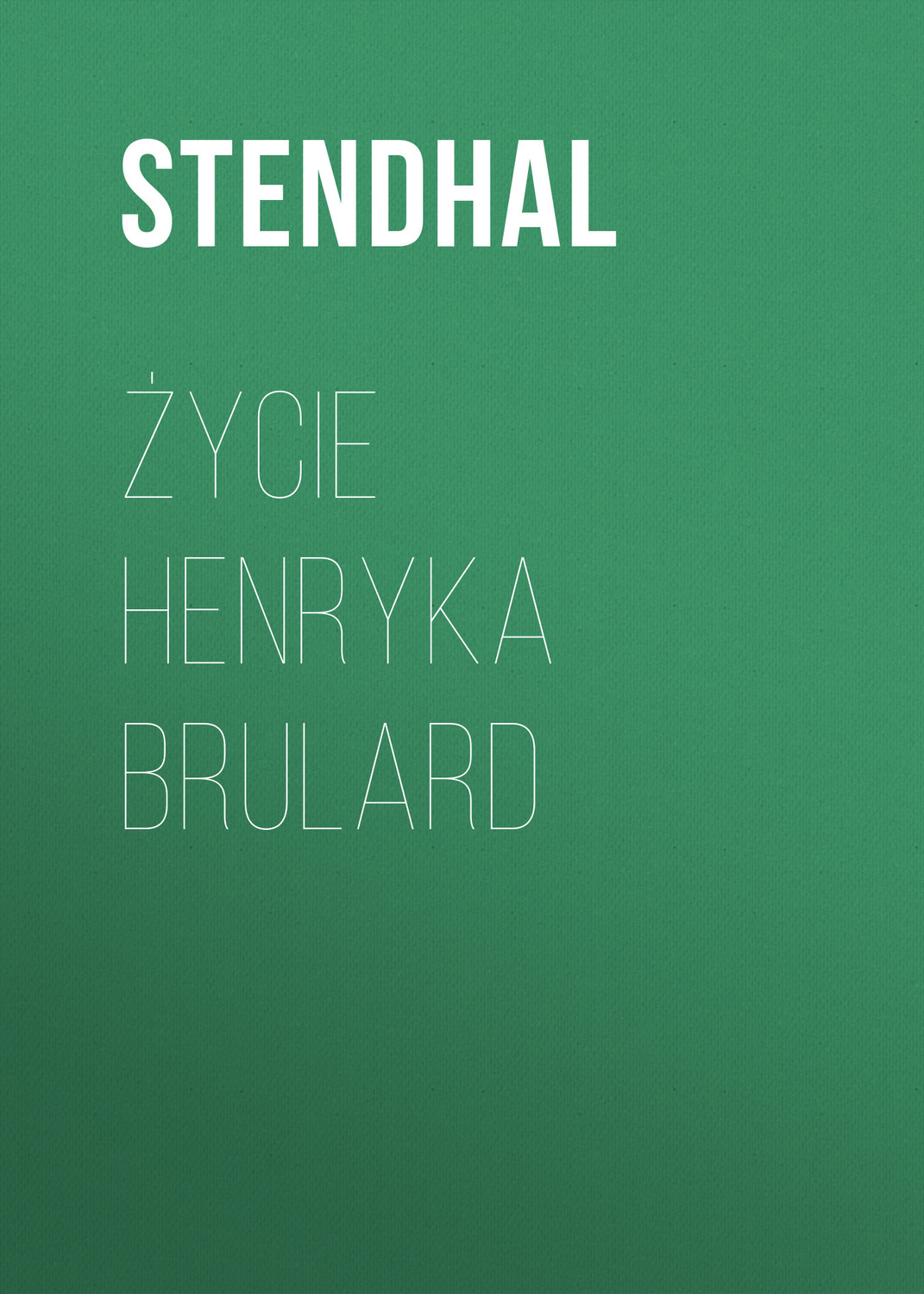 Обложка книги «Życie Henryka Brulard»