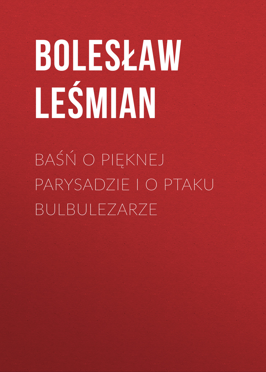 Обложка книги «Baśń o pięknej Parysadzie i o ptaku Bulbulezarze»