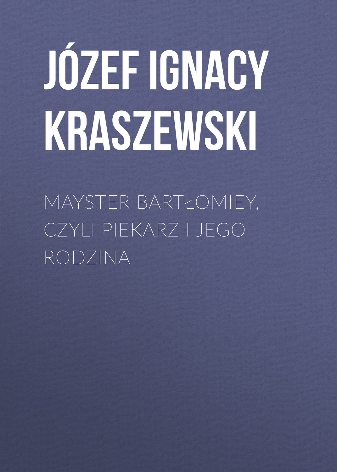 Обложка книги «Mayster Bartłomiey, czyli Piekarz i jego rodzina»