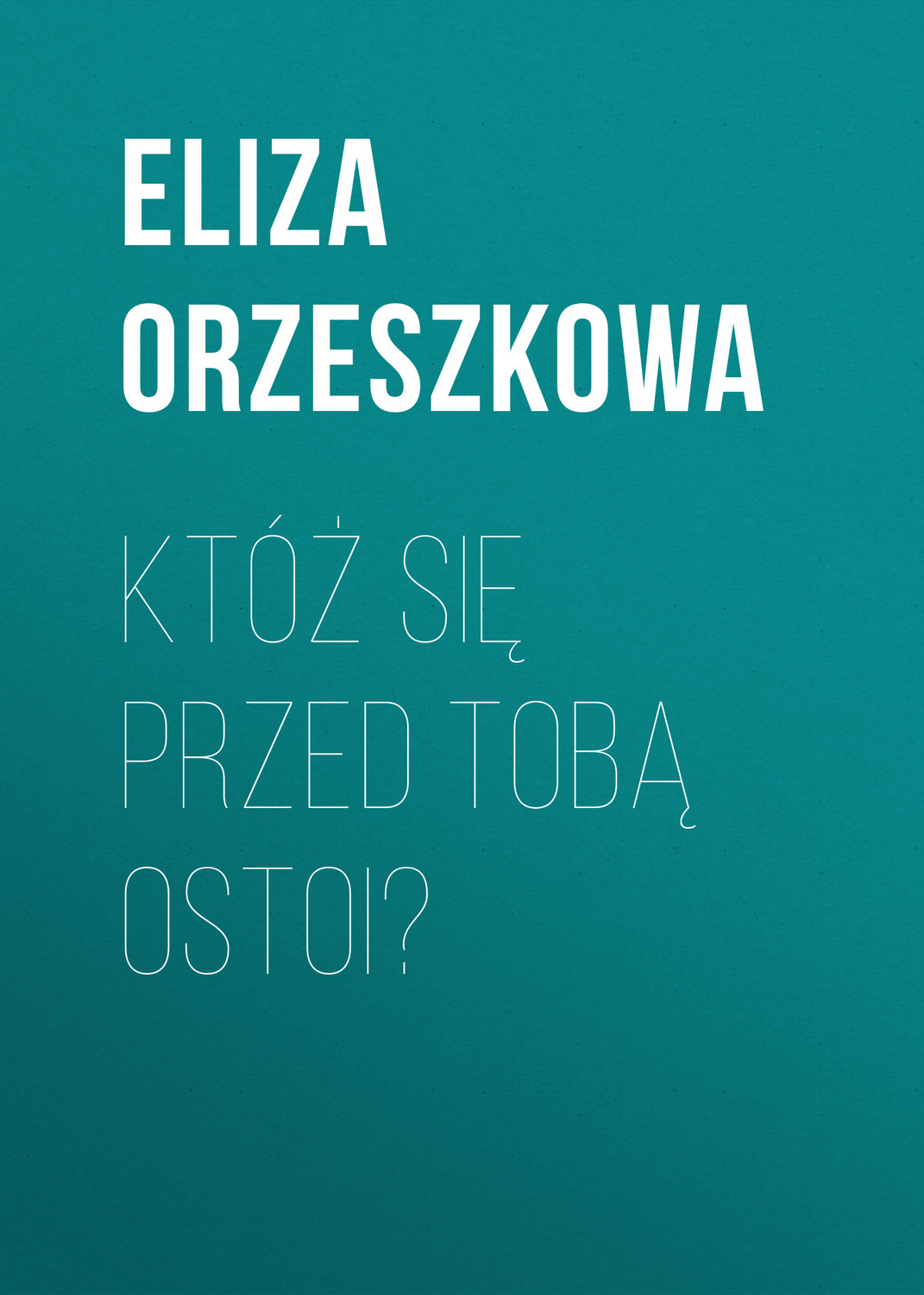 Обложка книги «Któż się przed Tobą ostoi?»