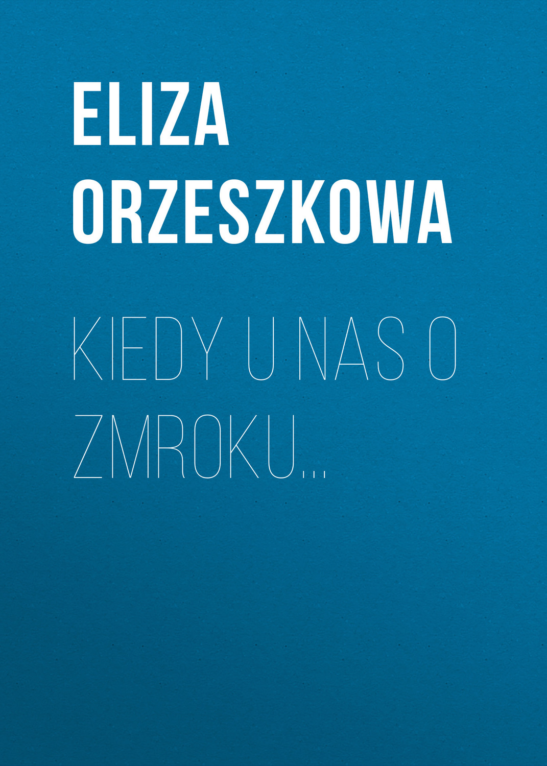 Обложка книги «Kiedy u nas o zmroku...»