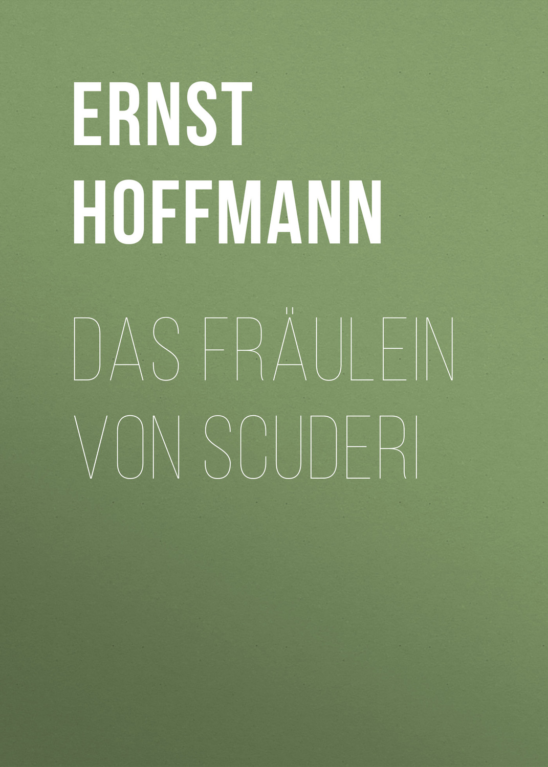Обложка книги «Das Fräulein von Scuderi»