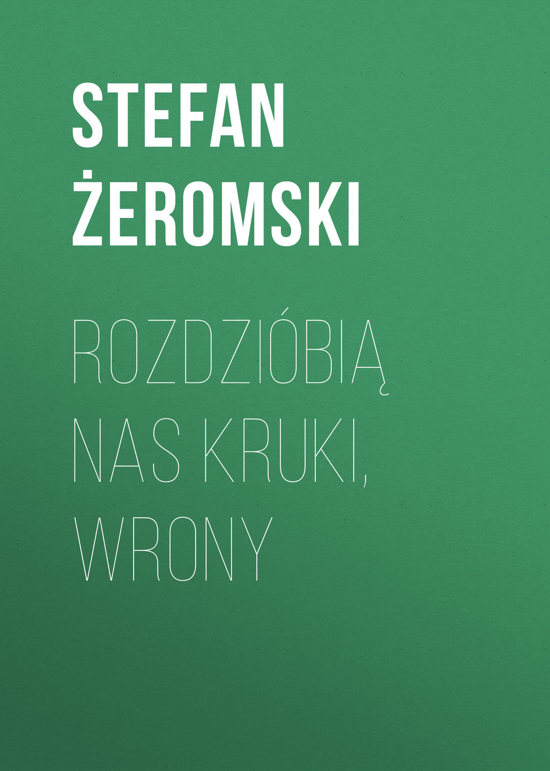 Обложка книги «Rozdzióbią nas kruki, wrony»