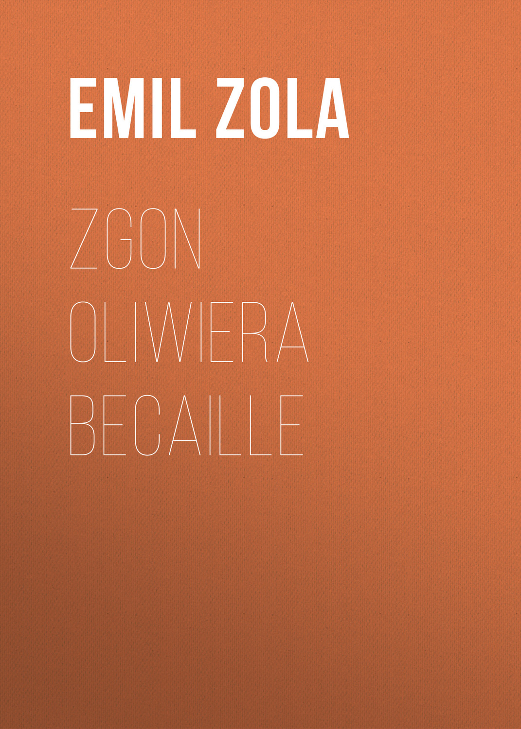 Обложка книги «Zgon Oliwiera Becaille»