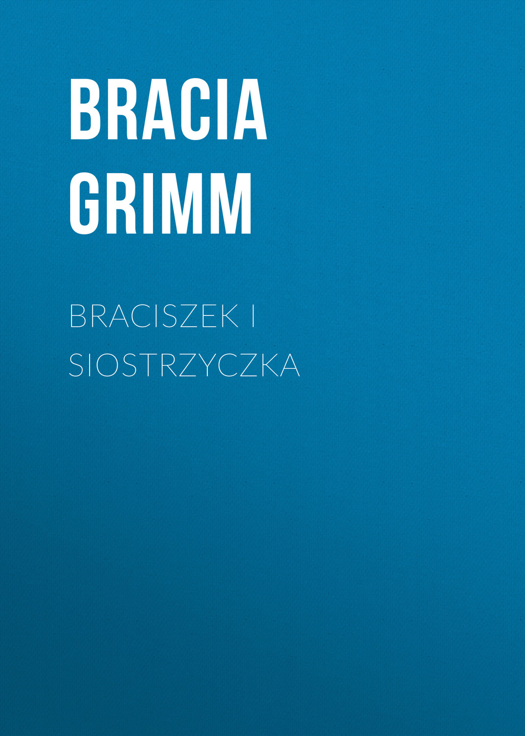 Обложка книги «Braciszek i siostrzyczka»