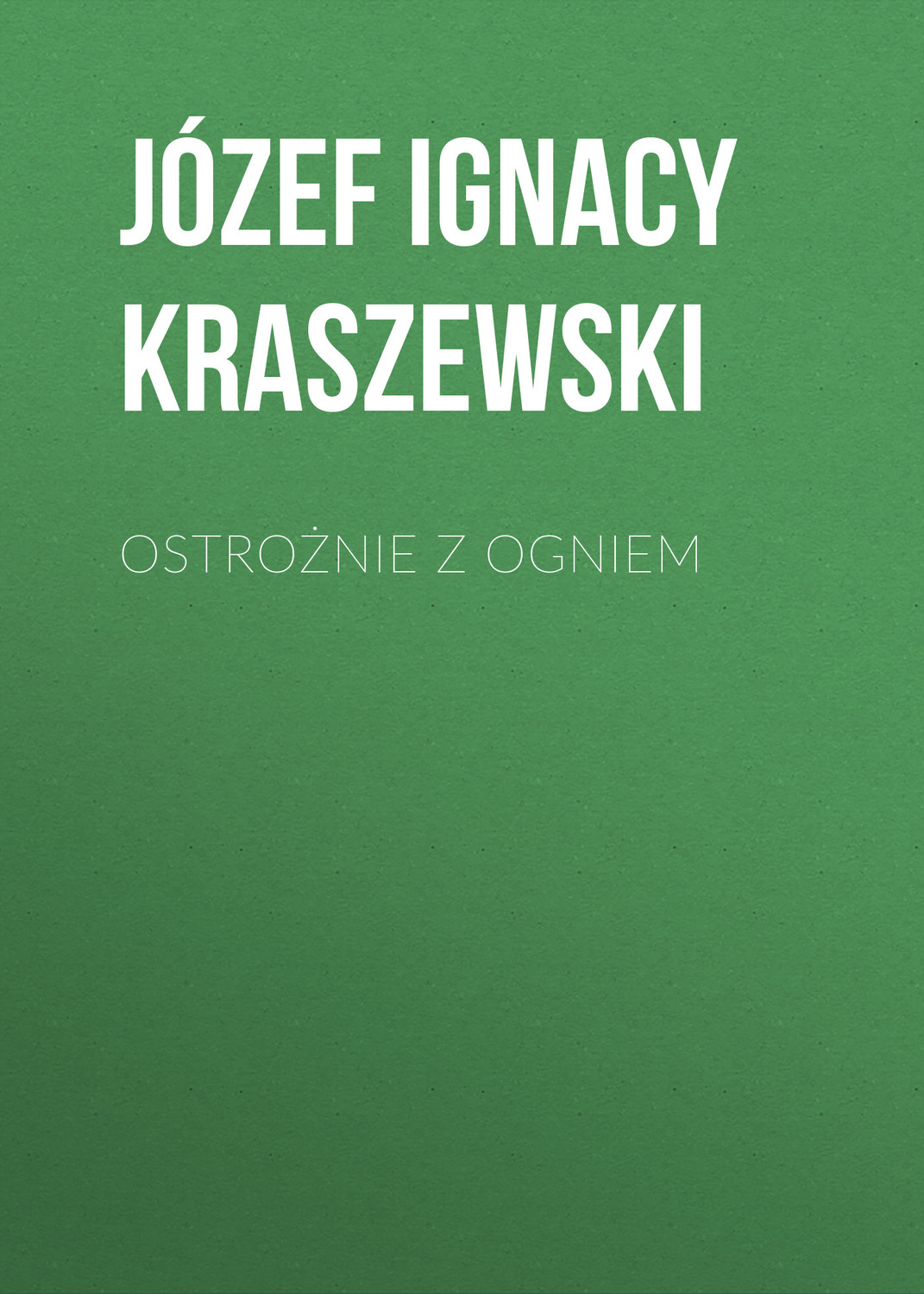 Обложка книги «Ostrożnie z ogniem»