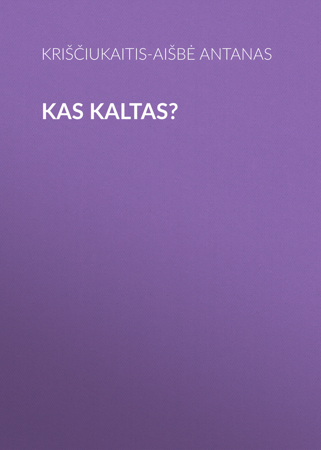 Обложка книги «Kas kaltas?»