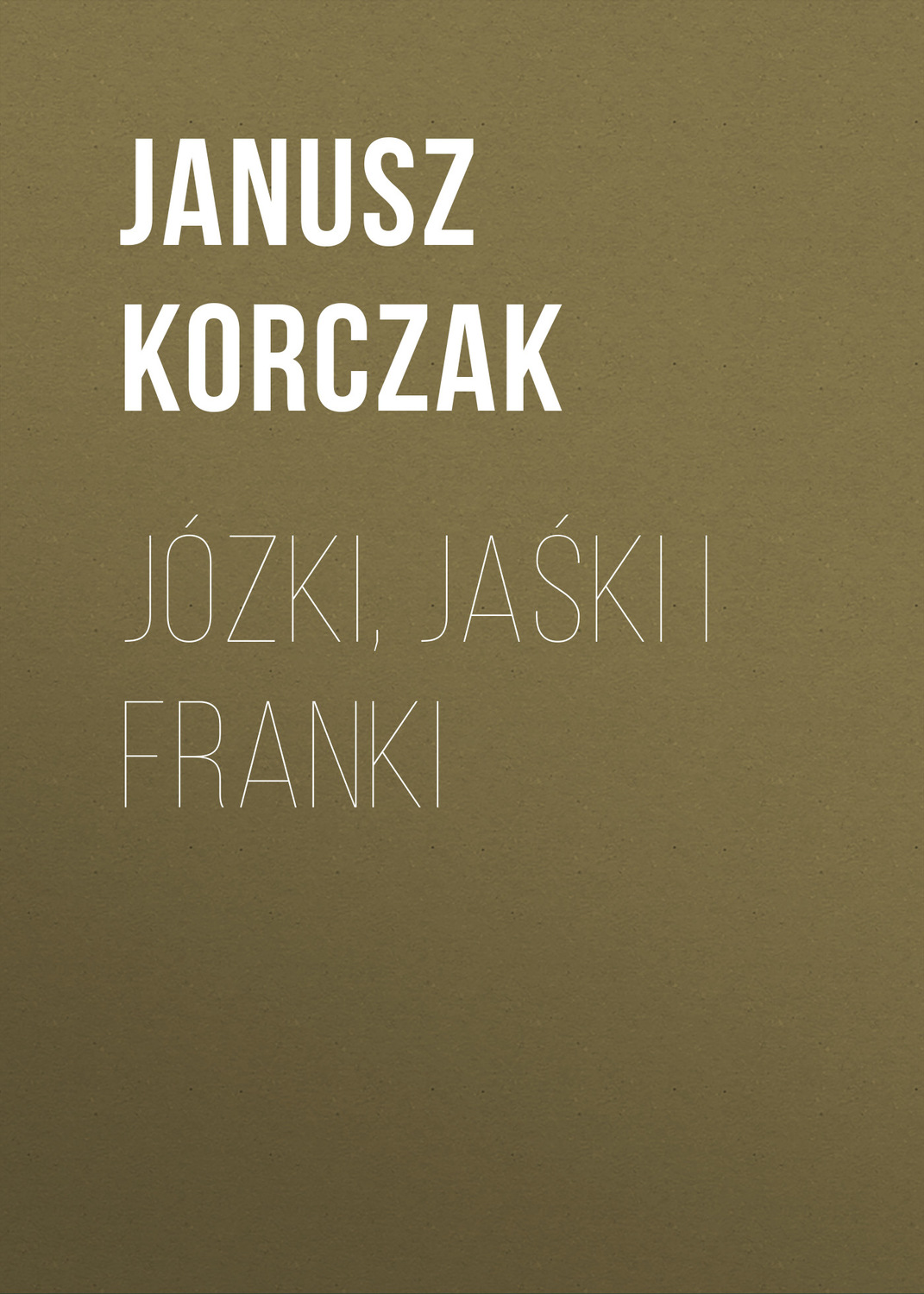 Обложка книги «Józki, Jaśki i Franki»