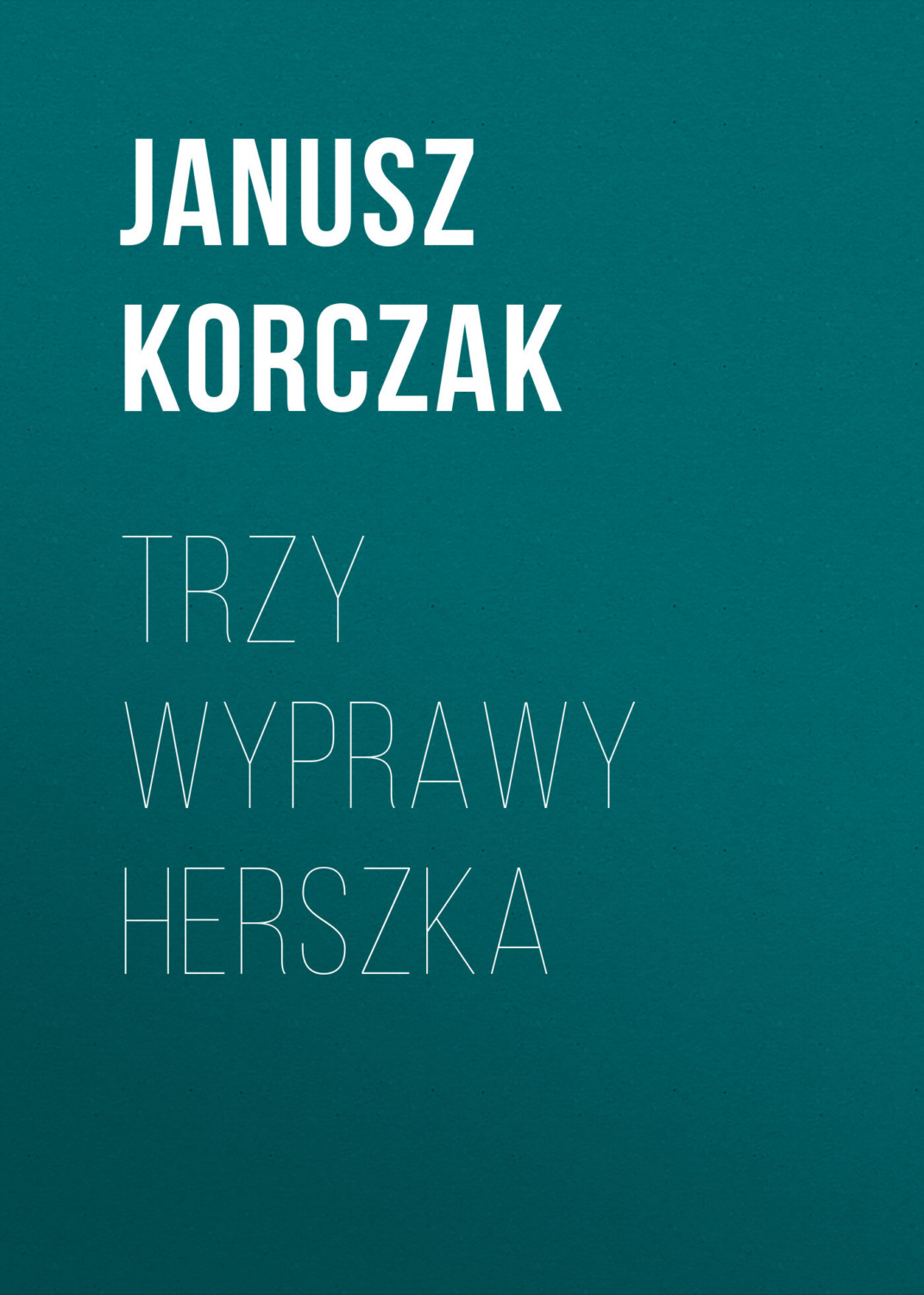 Обложка книги «Trzy wyprawy Herszka»