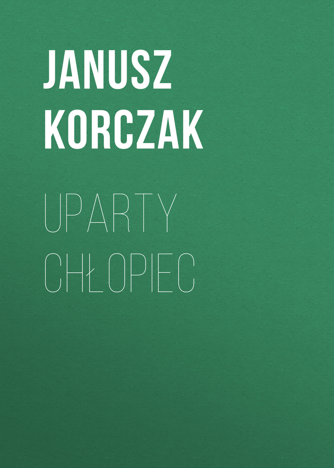 Обложка книги «Uparty chłopiec»
