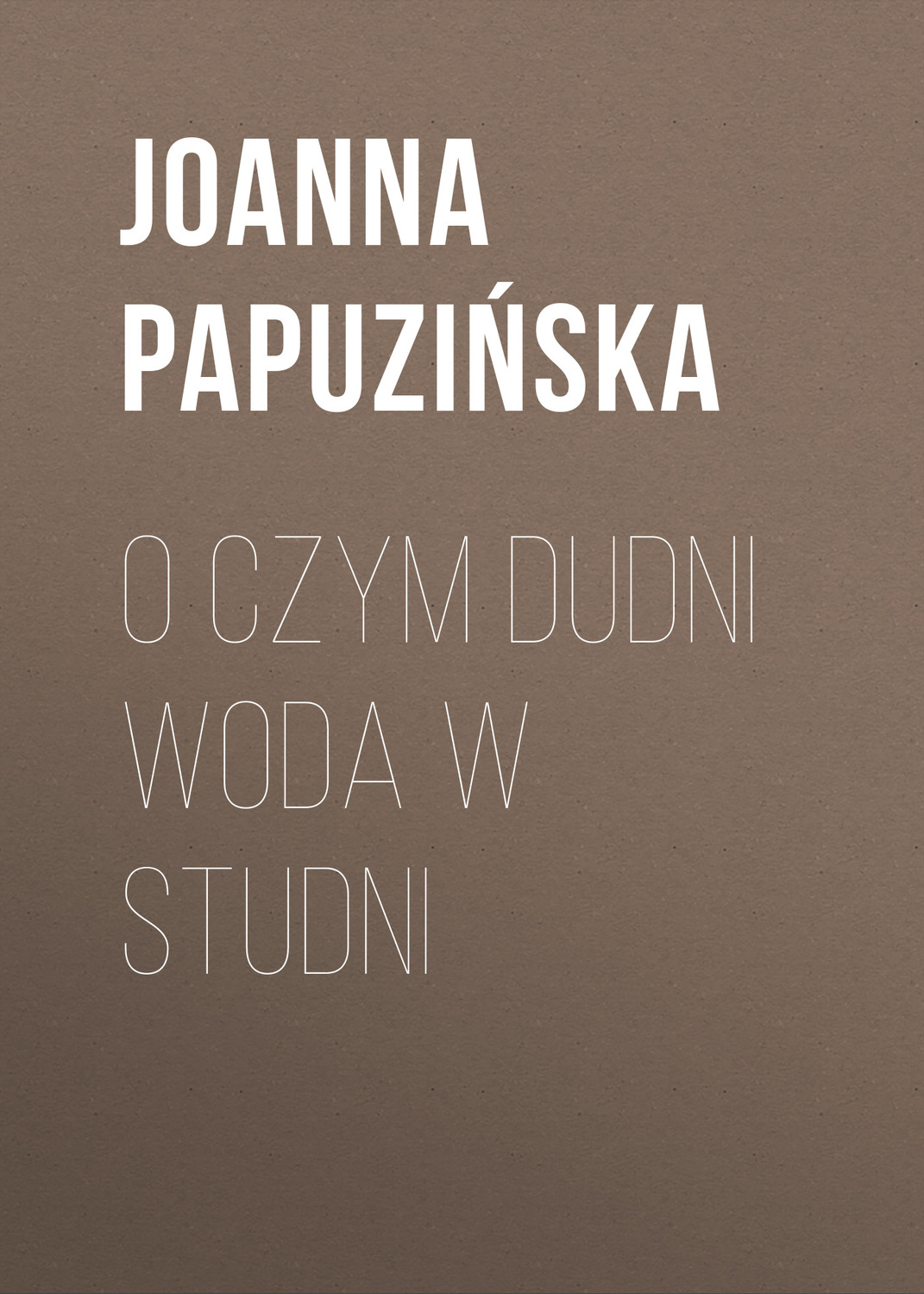 Обложка книги «O czym dudni woda w studni»