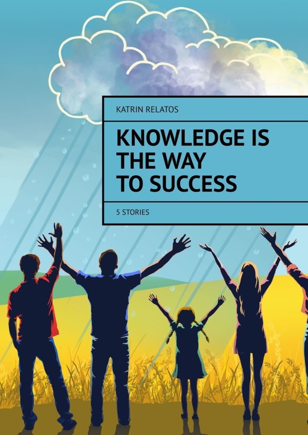 Обложка книги «Knowledge Is The Way To Success. 5 stories»