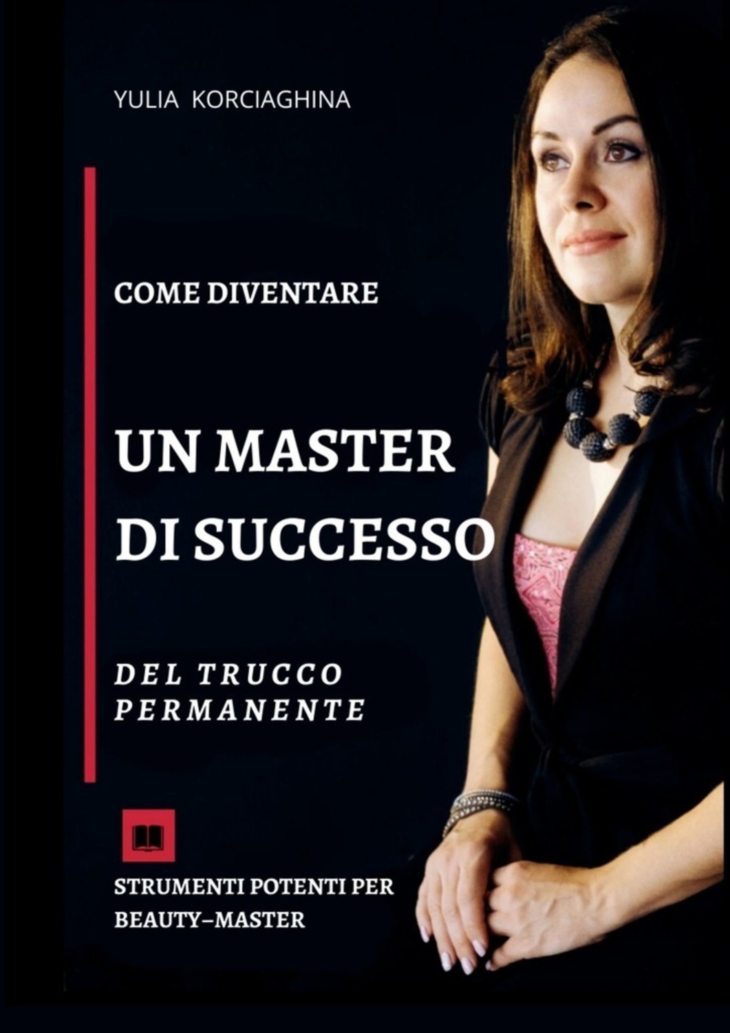 Обложка книги «Come diventare un master di successo del trucco permanente. Strumenti potenti per beauty–master»