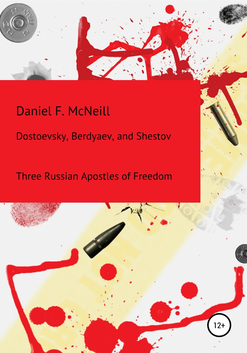 Обложка книги «Dostoevsky, Berdyaev, and Shestov. Three Russian Apostles of Freedom»