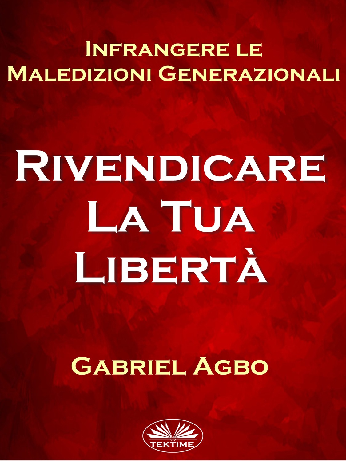 Обложка книги «Infrangere Le Maledizioni Generazionali: Rivendicare La Tua Libertà»