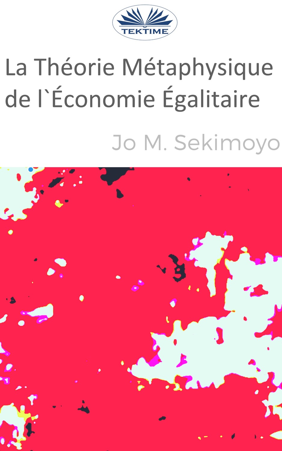 Обложка книги «La Théorie Métaphysique De L'Économie Égalitaire»