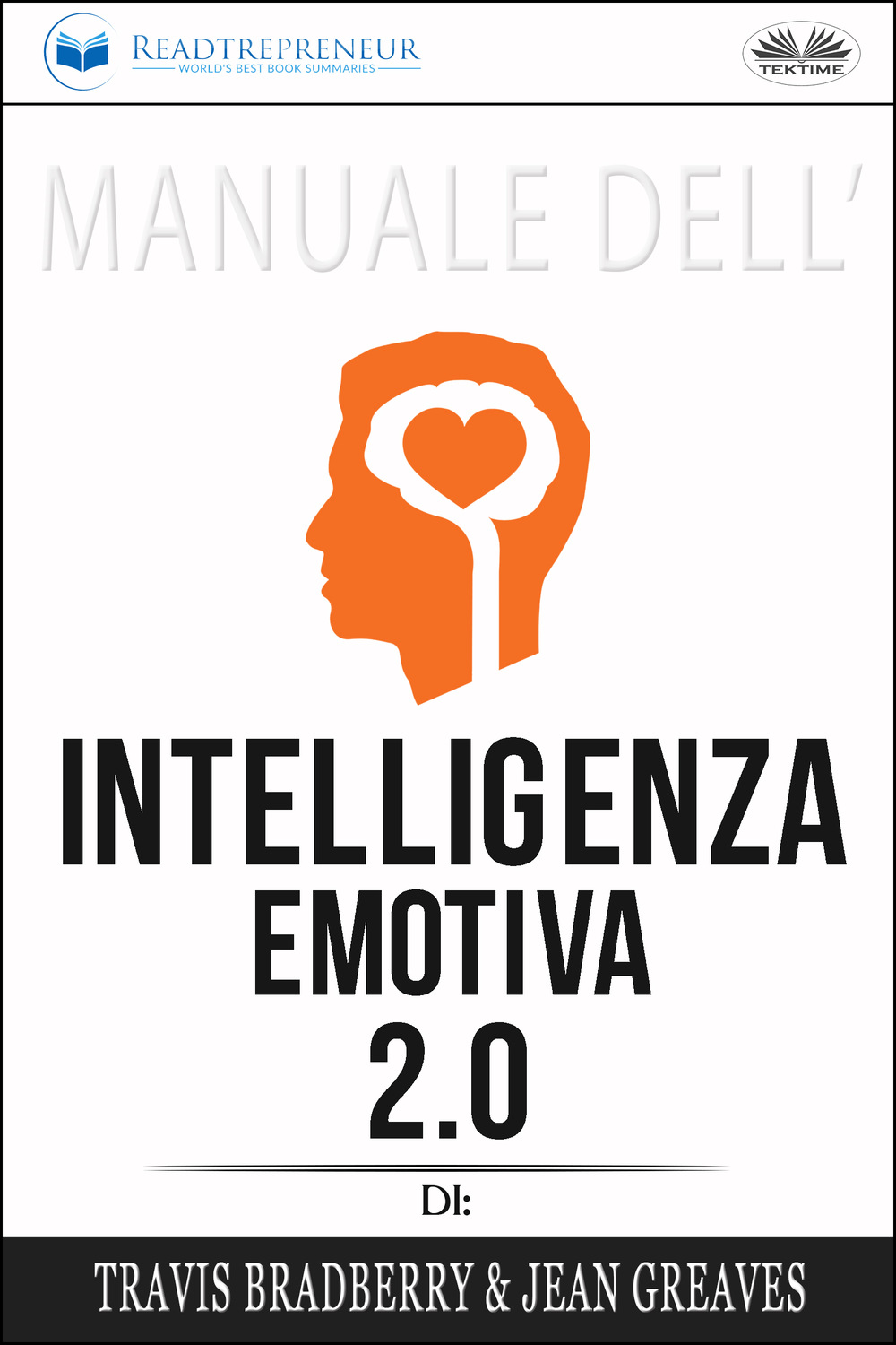 Обложка книги «Manuale Dell'Intelligenza Emotiva 2.0 Di Travis Bradberry, Jean Greaves, Patrick Lencion»
