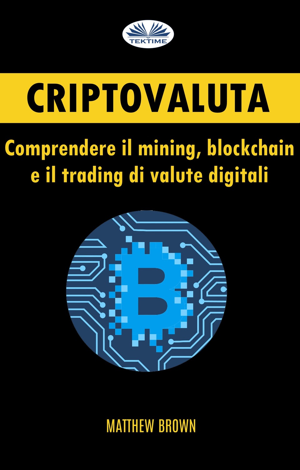 Обложка книги «Criptovaluta: Comprendere Il Mining, Blockchain E Il Trading Di Valute Digitali»