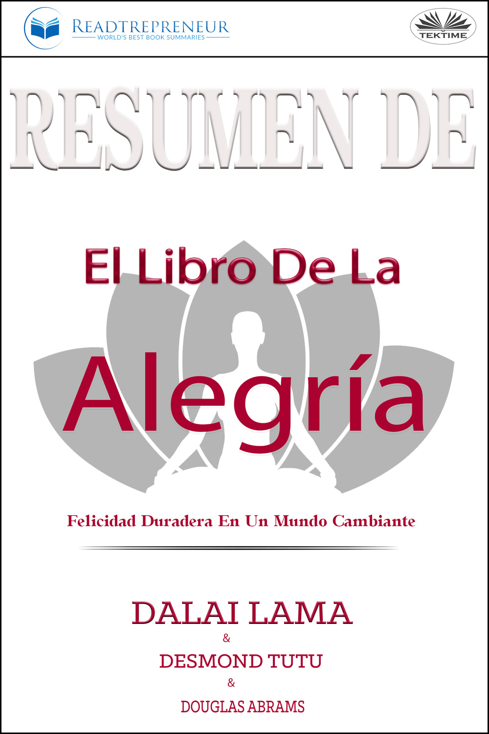 Обложка книги «Resumen De El Libro De La Alegría: Felicidad Duradera En Un Mundo Cambiante»