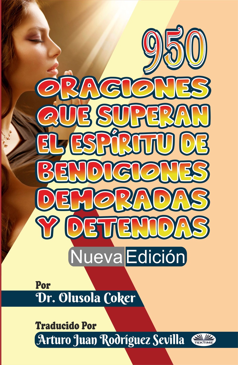 Обложка книги «950 Oraciones Que Superan El Espíritu De Bendiciones Demoradas Y Detenidas Nueva Edición»