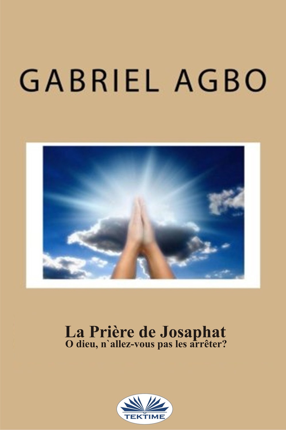 Обложка книги «La Prière De Josaphat : ”O Dieu, N'Allez-Vous Pas Les Arrêter ?”»